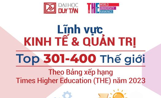 LĨNH VỰC KINH TẾ & QUẢN TRỊ CỦA ĐH DUY TÂN THUỘC TOP 400 THEO TIMES HIGHER EDUCATION 2023